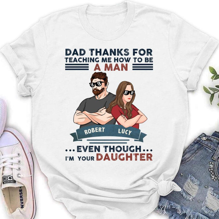 Custom Personalized Father Daughter T-shirt/ Long Sleeve/ Sweatshirt/ Hoodie - Gift Idea For Father's Day - Dad Thanks For Teaching Me How To Be A Man Even Though I'm Your Daughter