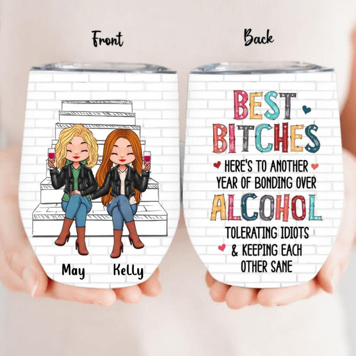 Custom Personalized Besties Wine Tumbler - Upto 5 People - Gift Idea For Friends/Besties/Sisters - Best Bitches Here's To Another Year Of Bonding Over Alcohol