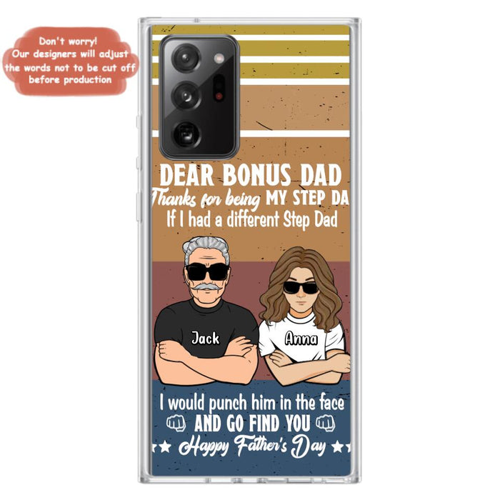 Custom Personalized Dear Bonus Dad Phone Case - Father's Day Gift Idea To Step Dad - Thanks For Being My Step Dad, Happy Father's Day - Cases For iPhone And Samsung