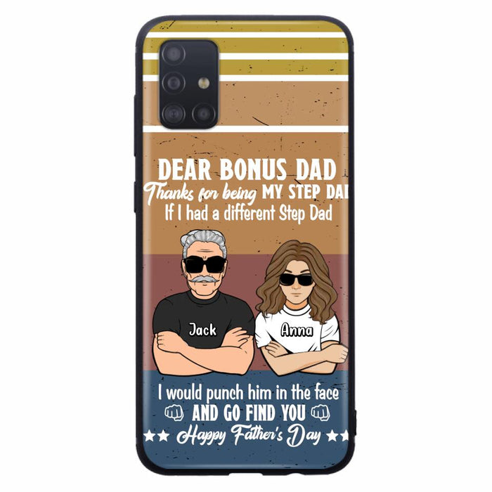 Custom Personalized Dear Bonus Dad Phone Case - Father's Day Gift Idea To Step Dad - Thanks For Being My Step Dad, Happy Father's Day - Cases For iPhone And Samsung