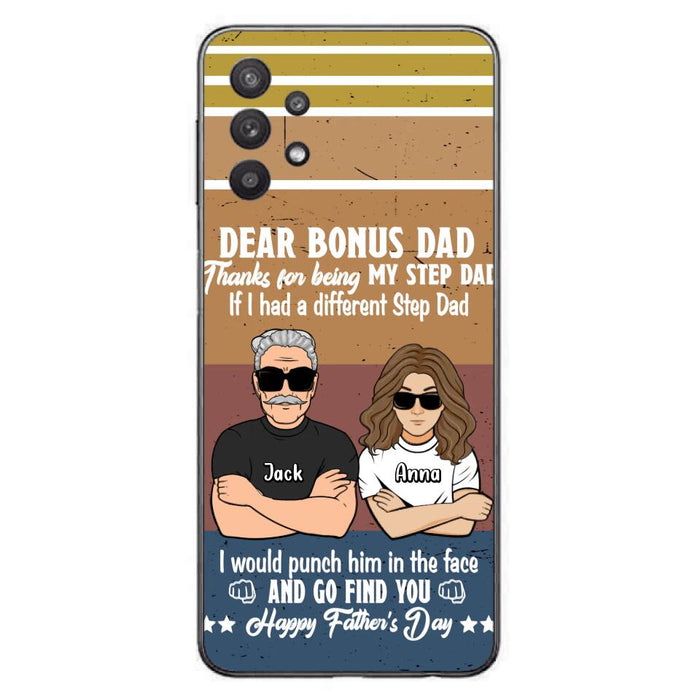 Custom Personalized Dear Bonus Dad Phone Case - Father's Day Gift Idea To Step Dad - Thanks For Being My Step Dad, Happy Father's Day - Cases For iPhone And Samsung