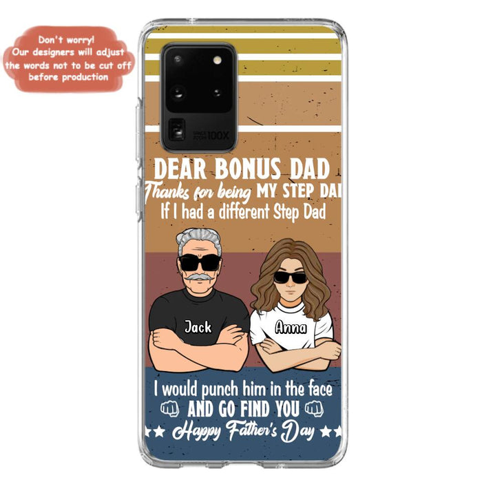 Custom Personalized Dear Bonus Dad Phone Case - Father's Day Gift Idea To Step Dad - Thanks For Being My Step Dad, Happy Father's Day - Cases For iPhone And Samsung