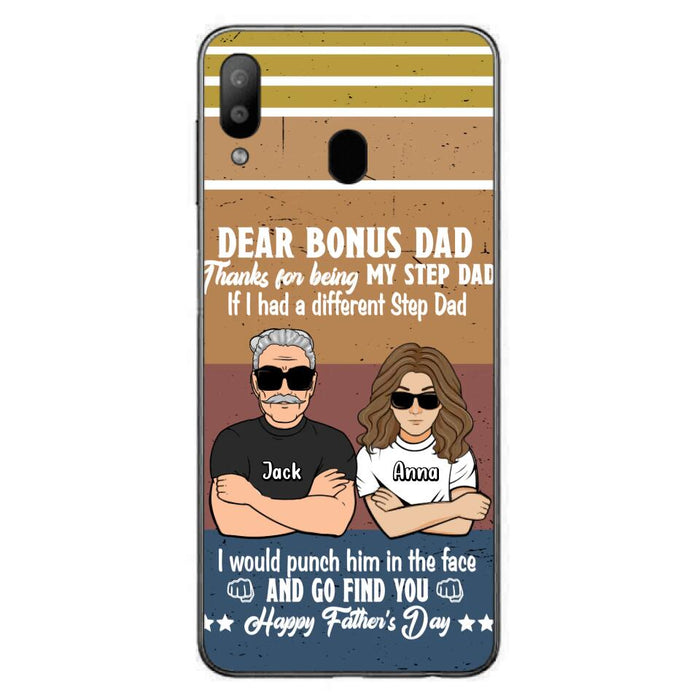 Custom Personalized Dear Bonus Dad Phone Case - Father's Day Gift Idea To Step Dad - Thanks For Being My Step Dad, Happy Father's Day - Cases For iPhone And Samsung