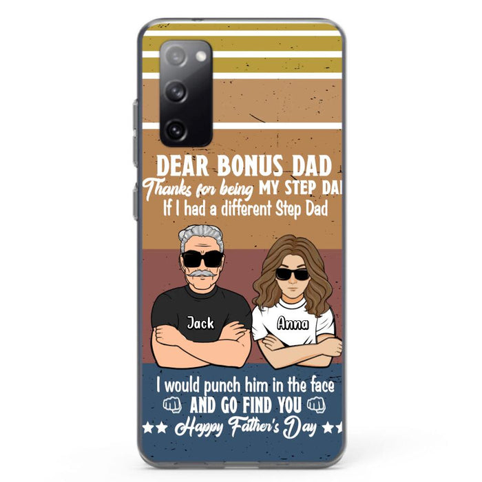 Custom Personalized Dear Bonus Dad Phone Case - Father's Day Gift Idea To Step Dad - Thanks For Being My Step Dad, Happy Father's Day - Cases For iPhone And Samsung