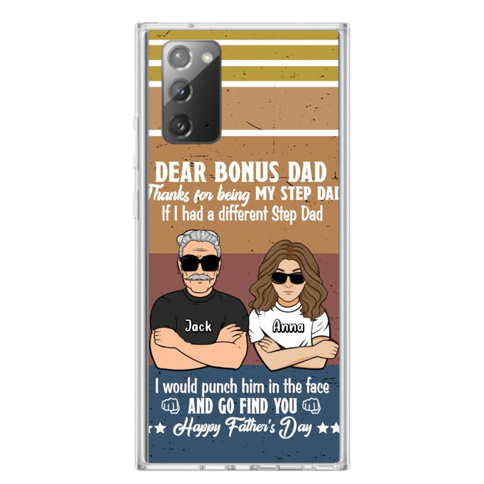 Custom Personalized Dear Bonus Dad Phone Case - Father's Day Gift Idea To Step Dad - Thanks For Being My Step Dad, Happy Father's Day - Cases For iPhone And Samsung