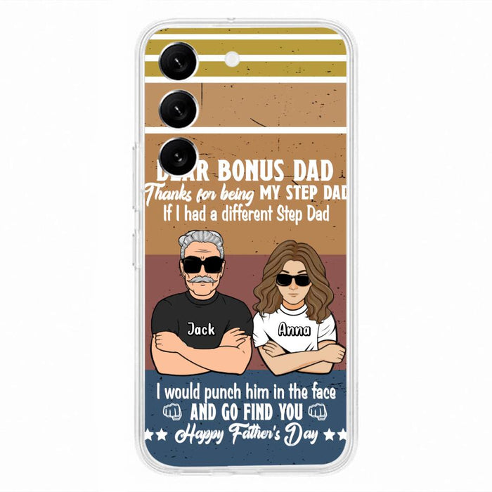 Custom Personalized Dear Bonus Dad Phone Case - Father's Day Gift Idea To Step Dad - Thanks For Being My Step Dad, Happy Father's Day - Cases For iPhone And Samsung