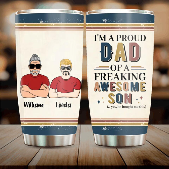 Custom Personalized Parent With Children Tumbler - Gift Idea For Mother's Day/Father's Day - Upto 4 Children - I'm A Proud Dad Of A Freaking Awesome Son