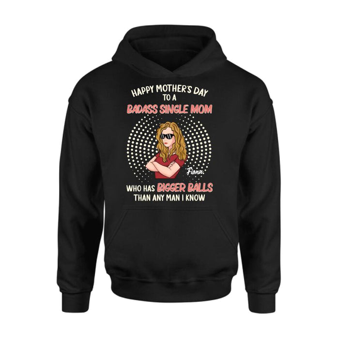 Custom Personalized Mother Shirt/Long Sleeve/Hoodie/Sweatshirt - Mother's Day Gift To Mom - Happy Mother's Day To A Badass Single Mom