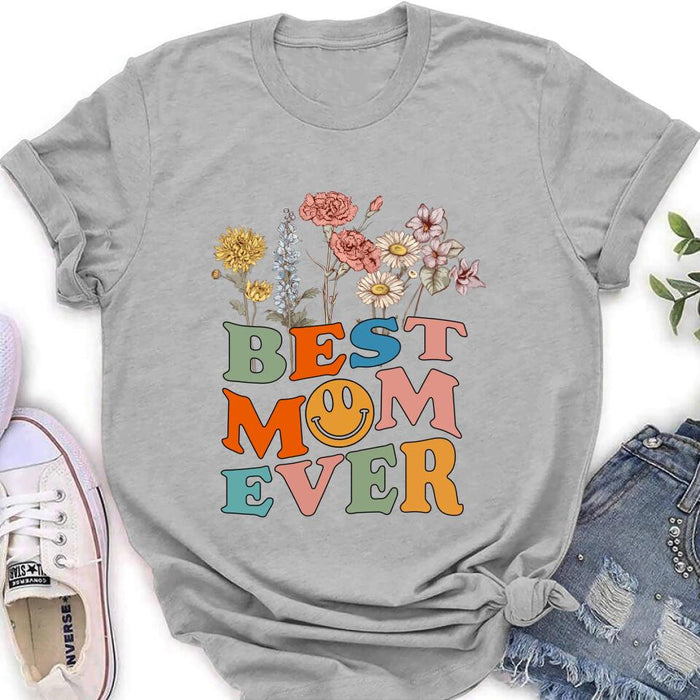 Custom Personalized Birthday Month Flowers T-Shirt/Long Sleeve/Hoodie/Sweatshirt - Mother's Day Gift For Mom/ Grandma - Best Mom Ever