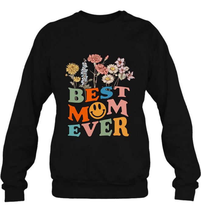 Custom Personalized Birthday Month Flowers T-Shirt/Long Sleeve/Hoodie/Sweatshirt - Mother's Day Gift For Mom/ Grandma - Best Mom Ever