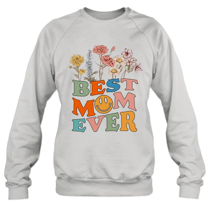 Custom Personalized Birthday Month Flowers T-Shirt/Long Sleeve/Hoodie/Sweatshirt - Mother's Day Gift For Mom/ Grandma - Best Mom Ever