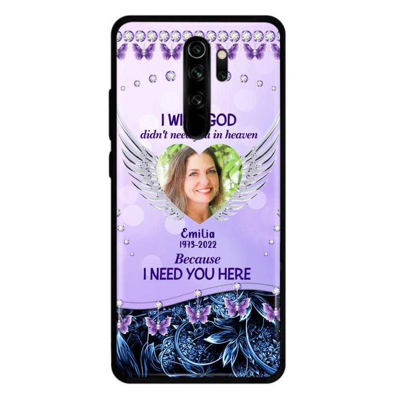 Custom Personalized Memorial Phone Case For Xiaomi/ Oppo/ Huawei - Upload Photo - Memorial Gift Idea - I Wish God Didn't Need You In Heaven Because I Need You Here