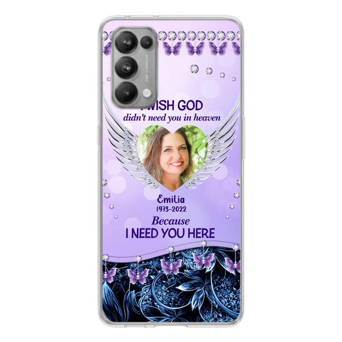 Custom Personalized Memorial Phone Case For Xiaomi/ Oppo/ Huawei - Upload Photo - Memorial Gift Idea - I Wish God Didn't Need You In Heaven Because I Need You Here