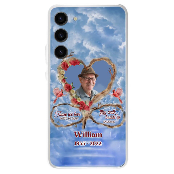 Custom Personalized Memorial Photo Phone Case - Memorial Gift Idea For Mother's Day/Father's Day - Those We Love Don't Go Away They Walk Beside Us Everyday - Case for iPhone/Samsung