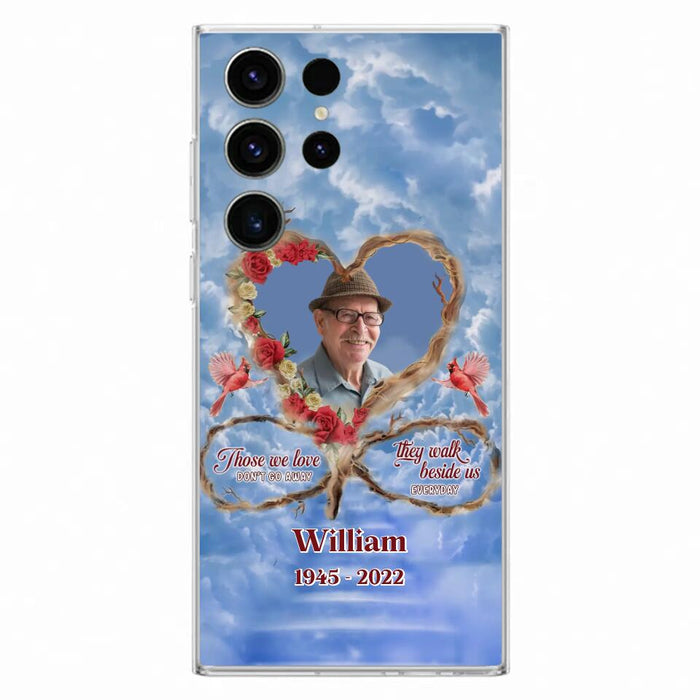 Custom Personalized Memorial Photo Phone Case - Memorial Gift Idea For Mother's Day/Father's Day - Those We Love Don't Go Away They Walk Beside Us Everyday - Case for iPhone/Samsung