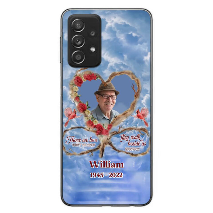 Custom Personalized Memorial Photo Phone Case - Memorial Gift Idea For Mother's Day/Father's Day - Those We Love Don't Go Away They Walk Beside Us Everyday - Case for iPhone/Samsung