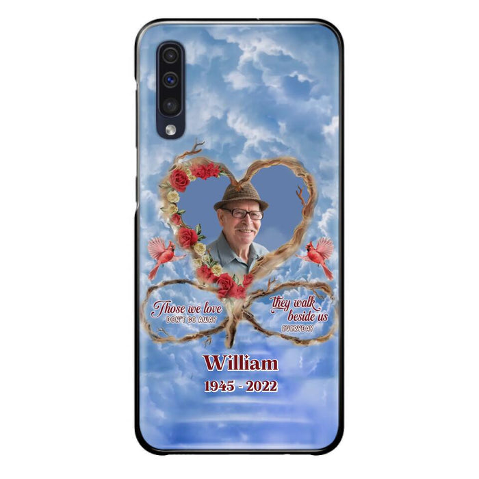 Custom Personalized Memorial Photo Phone Case - Memorial Gift Idea For Mother's Day/Father's Day - Those We Love Don't Go Away They Walk Beside Us Everyday - Case for iPhone/Samsung