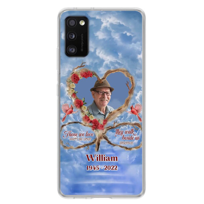 Custom Personalized Memorial Photo Phone Case - Memorial Gift Idea For Mother's Day/Father's Day - Those We Love Don't Go Away They Walk Beside Us Everyday - Case for iPhone/Samsung