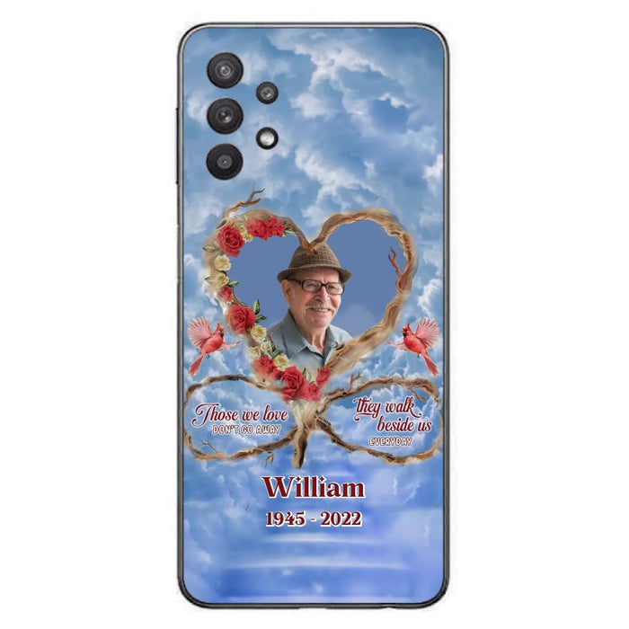 Custom Personalized Memorial Photo Phone Case - Memorial Gift Idea For Mother's Day/Father's Day - Those We Love Don't Go Away They Walk Beside Us Everyday - Case for iPhone/Samsung