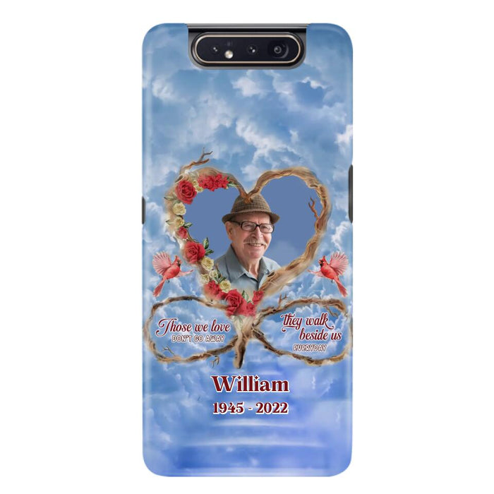 Custom Personalized Memorial Photo Phone Case - Memorial Gift Idea For Mother's Day/Father's Day - Those We Love Don't Go Away They Walk Beside Us Everyday - Case for iPhone/Samsung