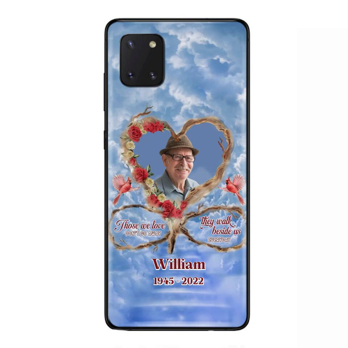 Custom Personalized Memorial Photo Phone Case - Memorial Gift Idea For Mother's Day/Father's Day - Those We Love Don't Go Away They Walk Beside Us Everyday - Case for iPhone/Samsung