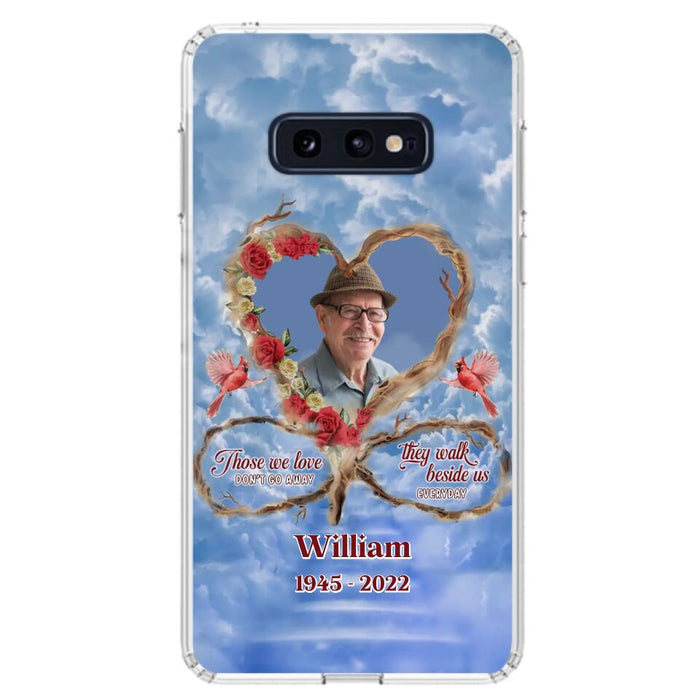 Custom Personalized Memorial Photo Phone Case - Memorial Gift Idea For Mother's Day/Father's Day - Those We Love Don't Go Away They Walk Beside Us Everyday - Case for iPhone/Samsung