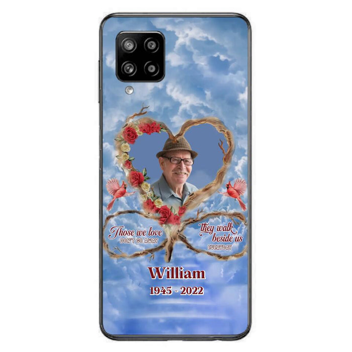 Custom Personalized Memorial Photo Phone Case - Memorial Gift Idea For Mother's Day/Father's Day - Those We Love Don't Go Away They Walk Beside Us Everyday - Case for iPhone/Samsung