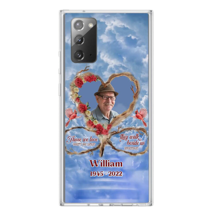 Custom Personalized Memorial Photo Phone Case - Memorial Gift Idea For Mother's Day/Father's Day - Those We Love Don't Go Away They Walk Beside Us Everyday - Case for iPhone/Samsung