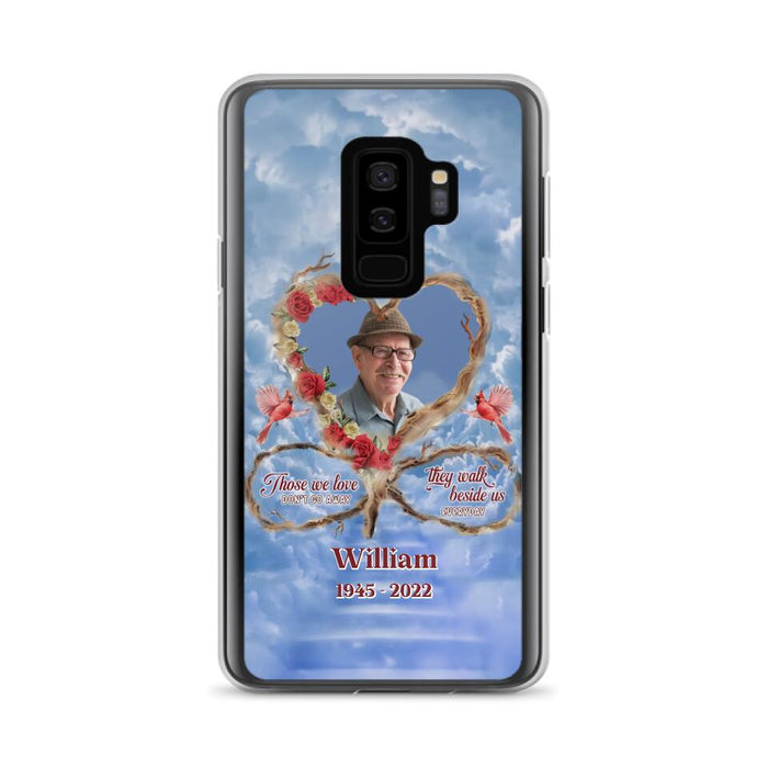 Custom Personalized Memorial Photo Phone Case - Memorial Gift Idea For Mother's Day/Father's Day - Those We Love Don't Go Away They Walk Beside Us Everyday - Case for iPhone/Samsung