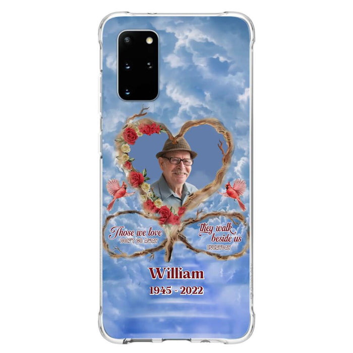 Custom Personalized Memorial Photo Phone Case - Memorial Gift Idea For Mother's Day/Father's Day - Those We Love Don't Go Away They Walk Beside Us Everyday - Case for iPhone/Samsung