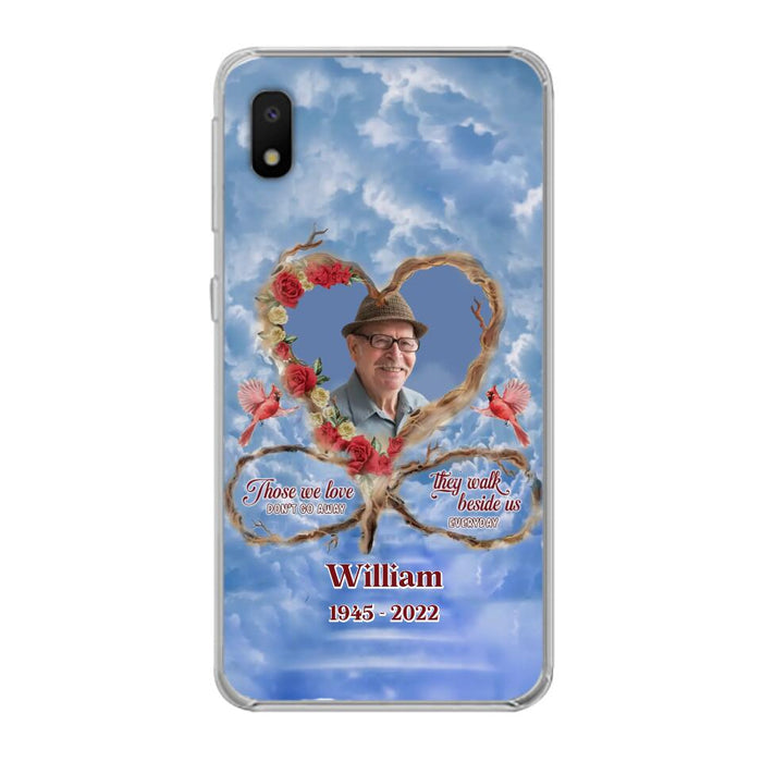 Custom Personalized Memorial Photo Phone Case - Memorial Gift Idea For Mother's Day/Father's Day - Those We Love Don't Go Away They Walk Beside Us Everyday - Case for iPhone/Samsung