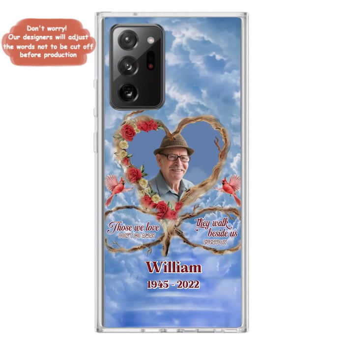 Custom Personalized Memorial Photo Phone Case - Memorial Gift Idea For Mother's Day/Father's Day - Those We Love Don't Go Away They Walk Beside Us Everyday - Case for iPhone/Samsung