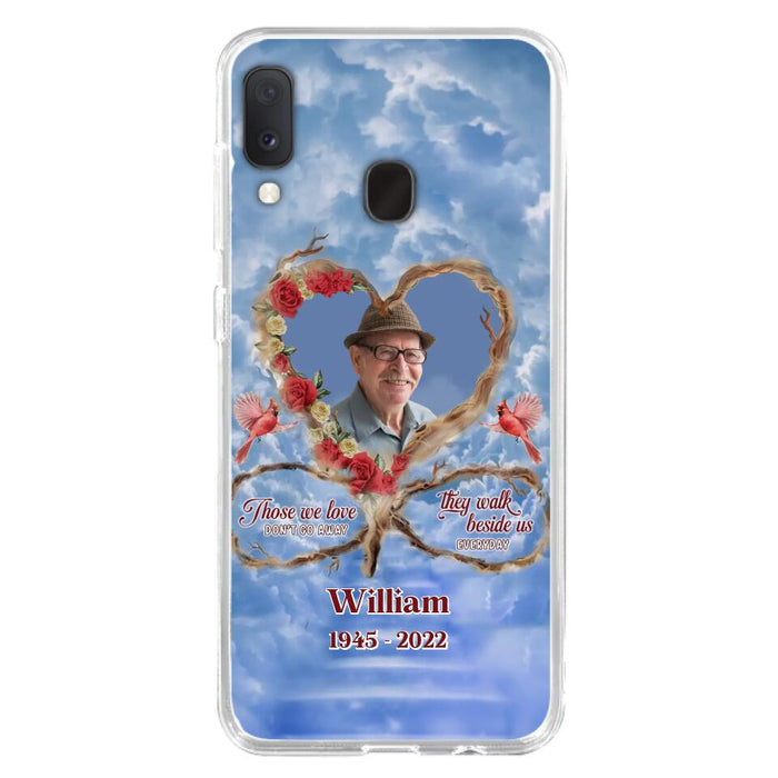 Custom Personalized Memorial Photo Phone Case - Memorial Gift Idea For Mother's Day/Father's Day - Those We Love Don't Go Away They Walk Beside Us Everyday - Case for iPhone/Samsung