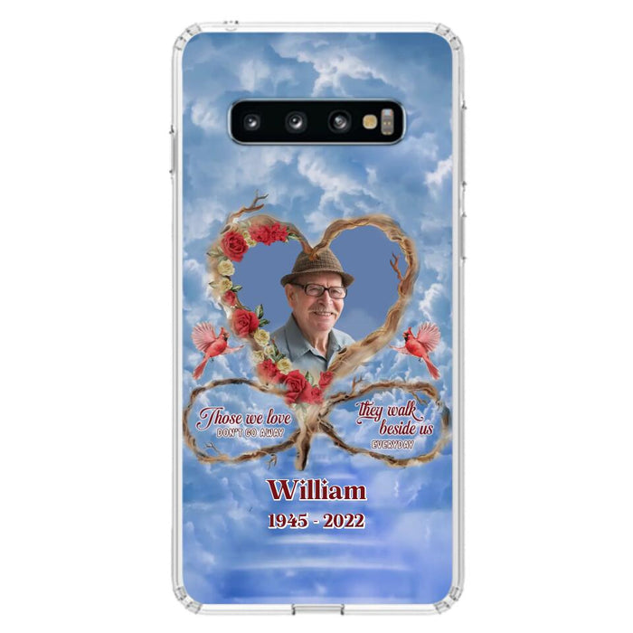 Custom Personalized Memorial Photo Phone Case - Memorial Gift Idea For Mother's Day/Father's Day - Those We Love Don't Go Away They Walk Beside Us Everyday - Case for iPhone/Samsung