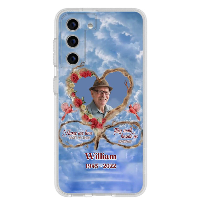 Custom Personalized Memorial Photo Phone Case - Memorial Gift Idea For Mother's Day/Father's Day - Those We Love Don't Go Away They Walk Beside Us Everyday - Case for iPhone/Samsung