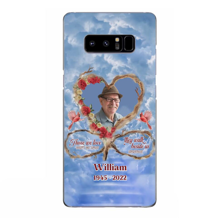 Custom Personalized Memorial Photo Phone Case - Memorial Gift Idea For Mother's Day/Father's Day - Those We Love Don't Go Away They Walk Beside Us Everyday - Case for iPhone/Samsung