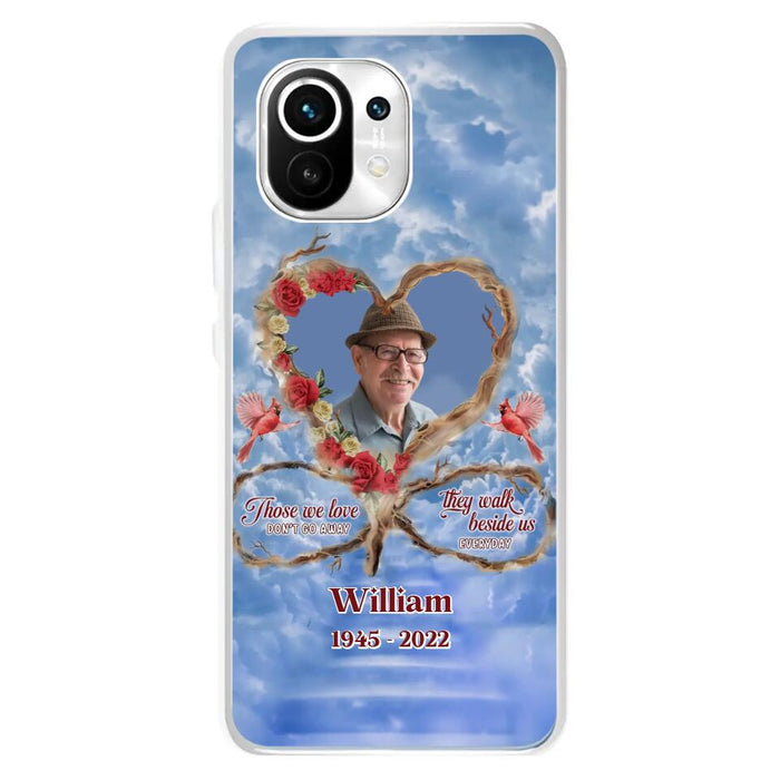 Custom Personalized Memorial Photo Phone Case - Memorial Gift Idea For Mother's Day/Father's Day - Those We Love Don't Go Away They Walk Beside Us Everyday - Case for Xiaomi/Huawei/Oppo