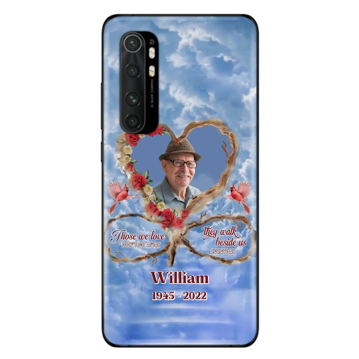 Custom Personalized Memorial Photo Phone Case - Memorial Gift Idea For Mother's Day/Father's Day - Those We Love Don't Go Away They Walk Beside Us Everyday - Case for Xiaomi/Huawei/Oppo