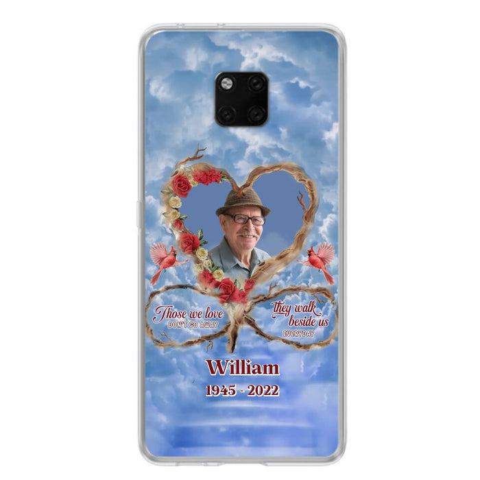 Custom Personalized Memorial Photo Phone Case - Memorial Gift Idea For Mother's Day/Father's Day - Those We Love Don't Go Away They Walk Beside Us Everyday - Case for Xiaomi/Huawei/Oppo