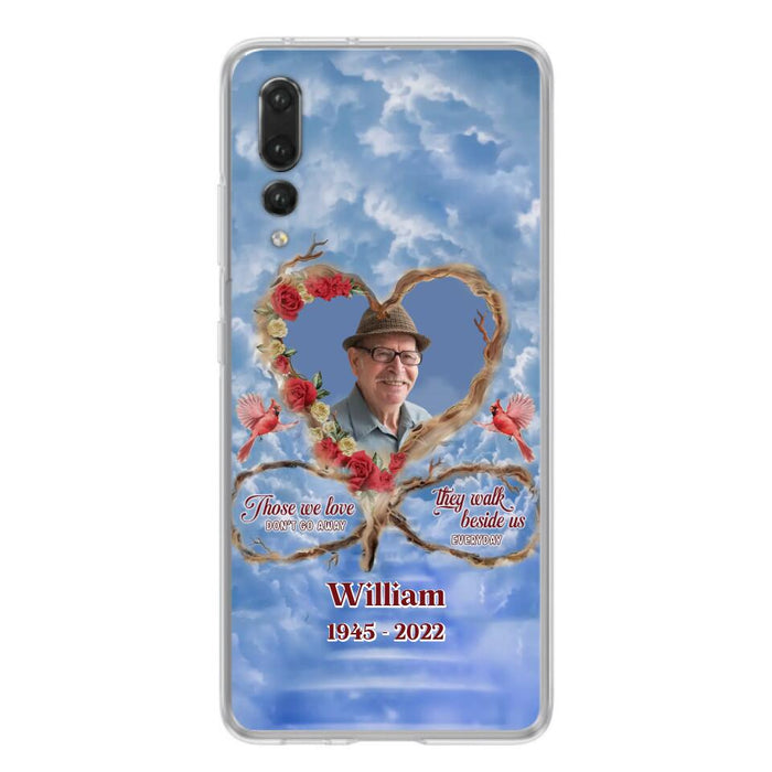 Custom Personalized Memorial Photo Phone Case - Memorial Gift Idea For Mother's Day/Father's Day - Those We Love Don't Go Away They Walk Beside Us Everyday - Case for Xiaomi/Huawei/Oppo