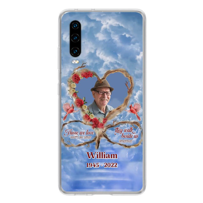 Custom Personalized Memorial Photo Phone Case - Memorial Gift Idea For Mother's Day/Father's Day - Those We Love Don't Go Away They Walk Beside Us Everyday - Case for Xiaomi/Huawei/Oppo