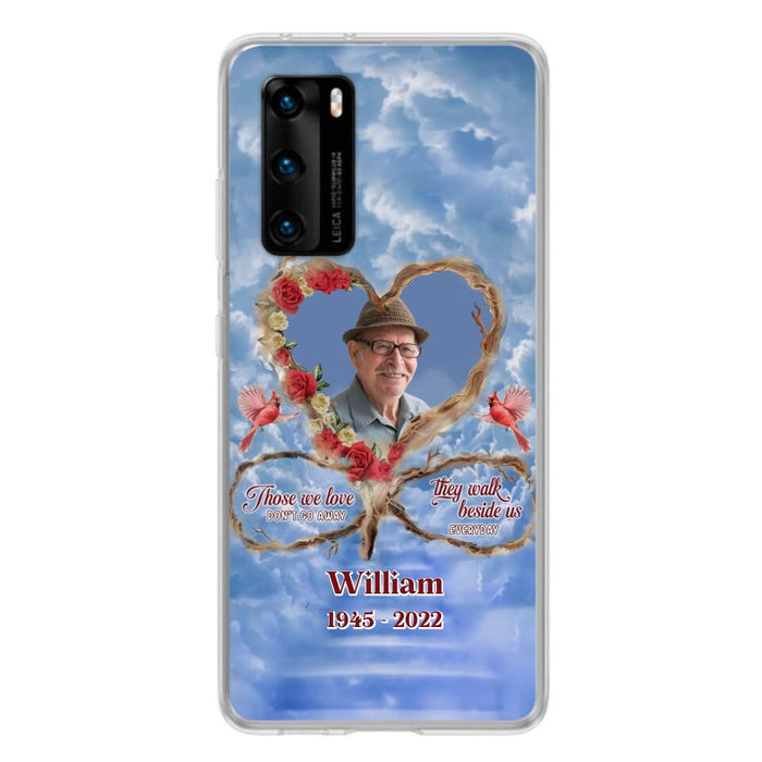 Custom Personalized Memorial Photo Phone Case - Memorial Gift Idea For Mother's Day/Father's Day - Those We Love Don't Go Away They Walk Beside Us Everyday - Case for Xiaomi/Huawei/Oppo