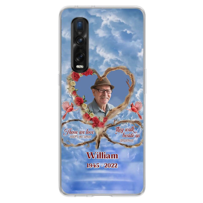 Custom Personalized Memorial Photo Phone Case - Memorial Gift Idea For Mother's Day/Father's Day - Those We Love Don't Go Away They Walk Beside Us Everyday - Case for Xiaomi/Huawei/Oppo