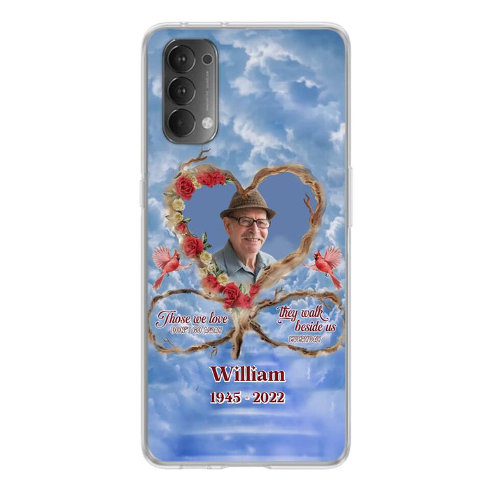 Custom Personalized Memorial Photo Phone Case - Memorial Gift Idea For Mother's Day/Father's Day - Those We Love Don't Go Away They Walk Beside Us Everyday - Case for Xiaomi/Huawei/Oppo