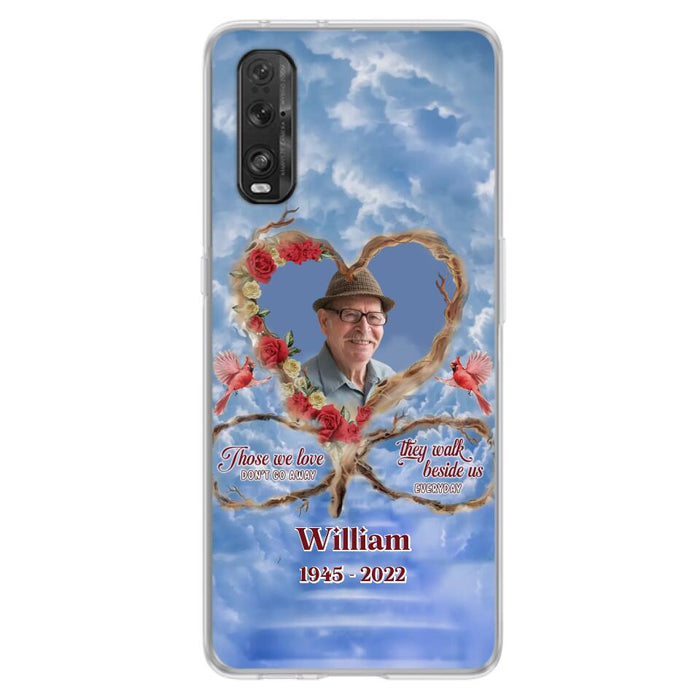 Custom Personalized Memorial Photo Phone Case - Memorial Gift Idea For Mother's Day/Father's Day - Those We Love Don't Go Away They Walk Beside Us Everyday - Case for Xiaomi/Huawei/Oppo