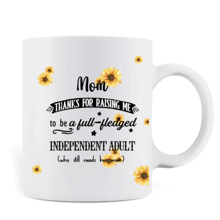 Custom Personalized Mom & Daughter Mug - Gift Idea For Mother's Day From Daughter - Mom Thanks For Raising Me To Be A Full - Fledged Independent Adult