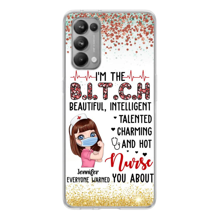 Custom Personalized Nurse Phone Case - Gift Idea For Nurse - I'm The Bitch Beautiful, Intelligent, Talented, Charming And Hot - Case For Xiaomi/ Oppo/ Huawei