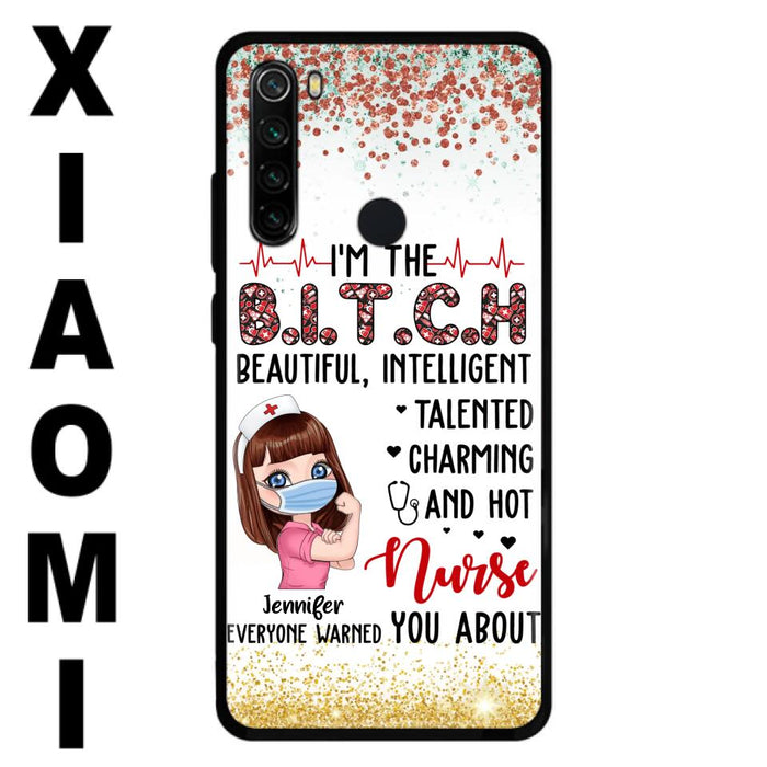 Custom Personalized Nurse Phone Case - Gift Idea For Nurse - I'm The Bitch Beautiful, Intelligent, Talented, Charming And Hot - Case For Xiaomi/ Oppo/ Huawei