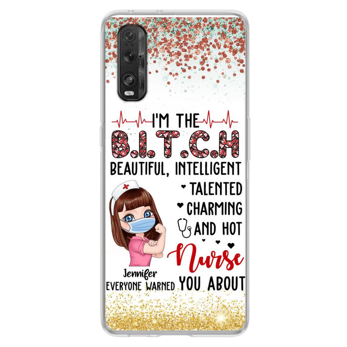 Custom Personalized Nurse Phone Case - Gift Idea For Nurse - I'm The Bitch Beautiful, Intelligent, Talented, Charming And Hot - Case For Xiaomi/ Oppo/ Huawei