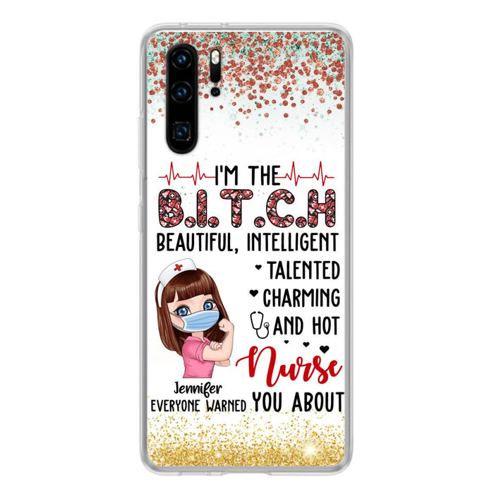 Custom Personalized Nurse Phone Case - Gift Idea For Nurse - I'm The Bitch Beautiful, Intelligent, Talented, Charming And Hot - Case For Xiaomi/ Oppo/ Huawei